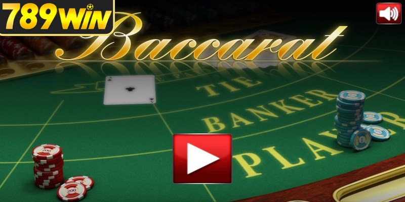 Hướng dẫn cách tham gia baccarat 789WIN chi tiết nhất cho newbie
