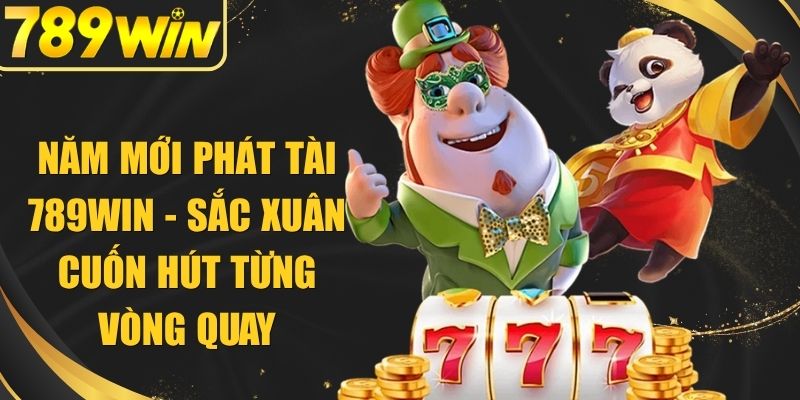 Năm Mới Phát Tài 789WIN