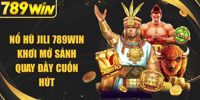 Nổ Hũ JILI 789WIN