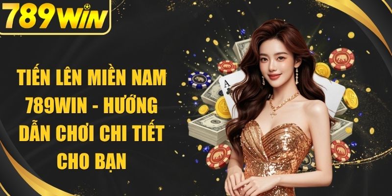 Tiến Lên Miền Nam 789WIN